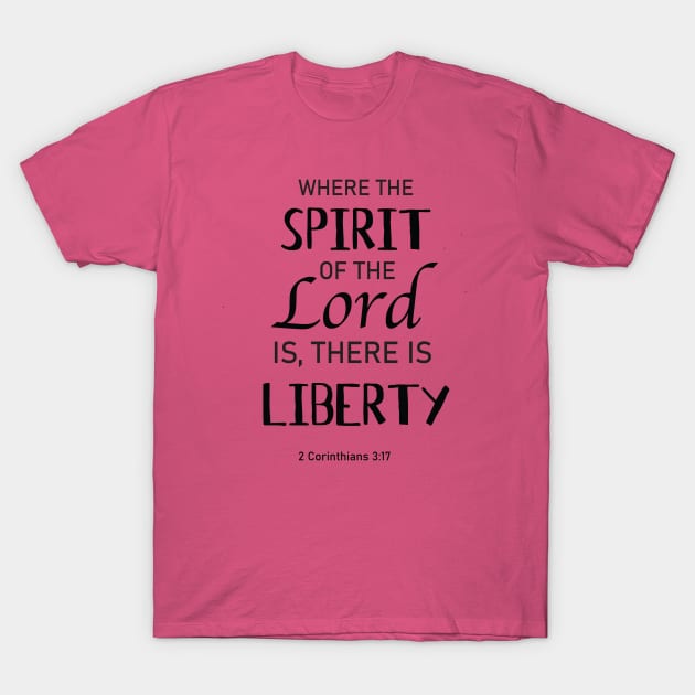 Where the spirit of the Lord, there is liberty T-Shirt by Purpose By Ethel